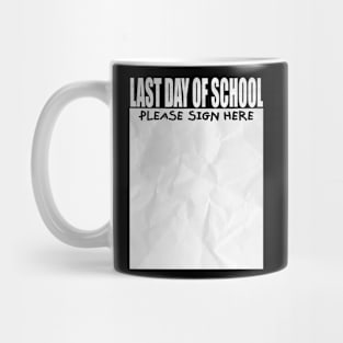 Funny Teacher Appreciation School Last Day Of School Sign My Mug